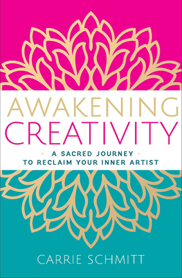 Awakening Creativity - Carrie Schmitt