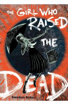 Coperta cărții 'Girl Who Raised the Dead - Norikazu Kawashima'