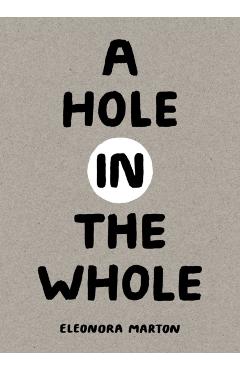 Poza produsului Hole in the Whole - Eleonora Marton