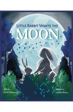Coperta cărții 'Little Rabbit Wants the Moon - Lauren Kukla'