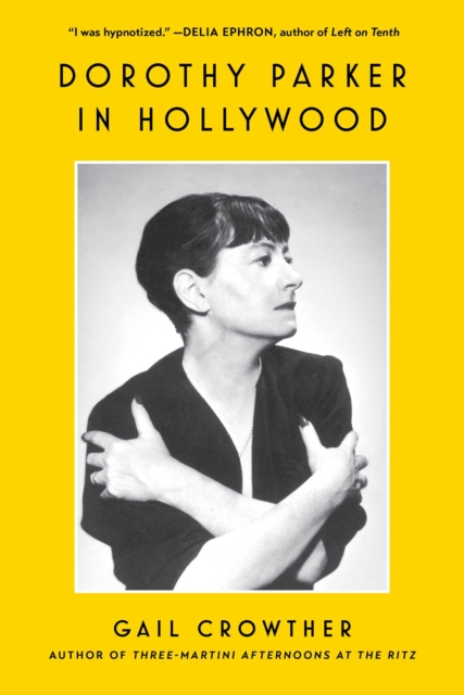 Dorothy Parker in Hollywood - Gail Crowther