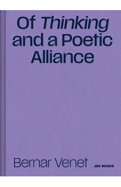Coperta cărții 'Of Thinking and a Poetic Alliance - Bernar Venet'