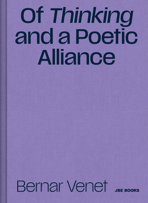 Of Thinking and a Poetic Alliance - Bernar Venet