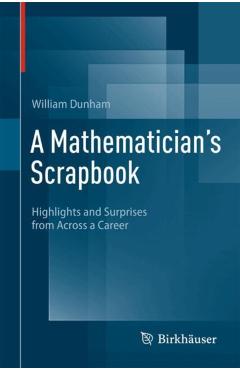 Coperta cărții 'Mathematician's Scrapbook - William Dunham'