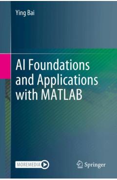 Coperta cărții 'AI Foundations and Applications with MATLAB - Ying Bai'