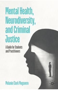 Coperta cărții 'Mental Health, Neurodiversity, and Criminal Justice - Melanie Clark Mogavero'