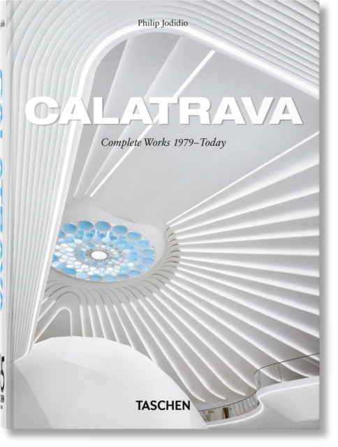 Calatrava. Complete Works 1979–Today. 45th Ed. - Philip Jodidio