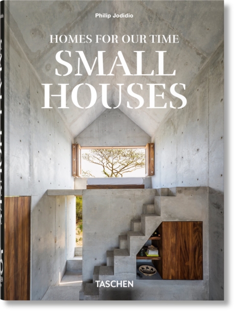 Homes For Our Time. Small Houses. 45th Ed. - Philip Jodidio