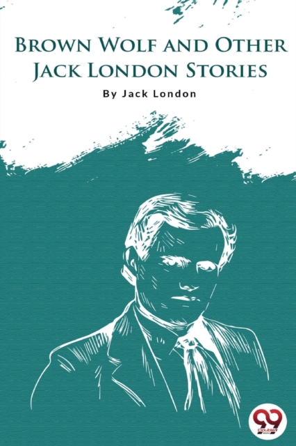 Brown Wolf and Other Jack London Stories - Jack London