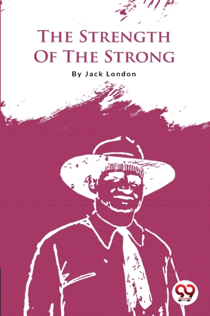Strength of the Strong - Jack London