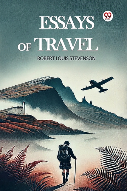Essays Of Travel - Robert Louis Stevenson