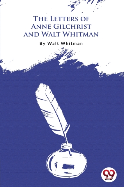 Letters of Anne Gilchrist and Walt Whitman - Walt Whitman