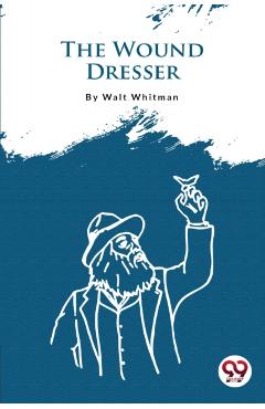 Coperta cărții 'Wound Dresser - Walt Whitman'