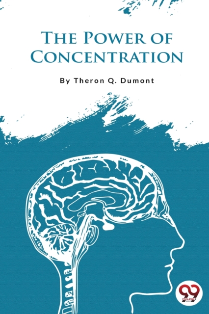 Power of Concentration - Theron Q. Dumont