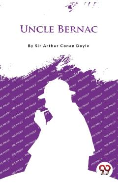 Uncle Bernac - Arthur Conan Doyle
