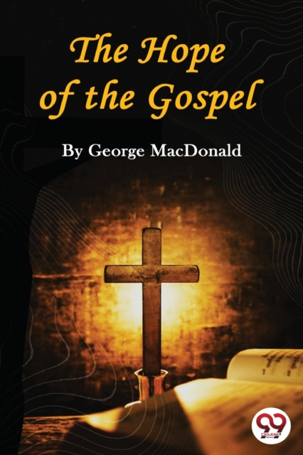 Hope of the Gospel - George Macdonald