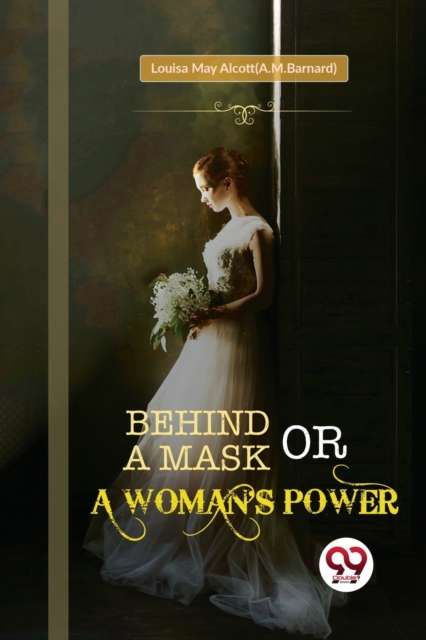 Behind a Mask; or, a Woman's Power - Louisa May Alcott(a.m.barnard)