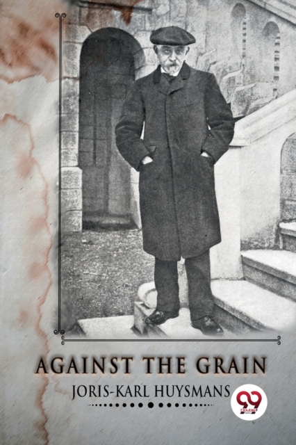 Against the Grain - Joris-karl Huysmans