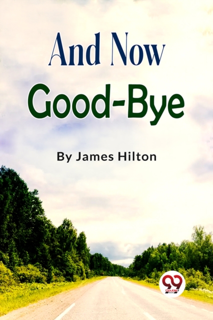And Now Good-bye - James Hilton