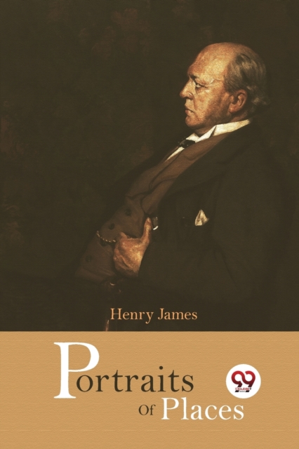 Portraits of Places - Henry James