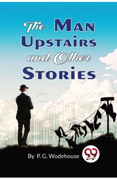Coperta cărții 'Man Upstairs and Other Stories - P.g. Wodehouse'