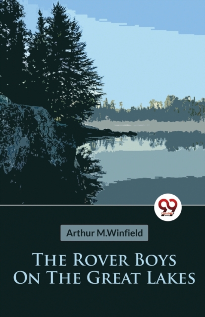 Rover Boys on the Great Lakes or, the Secret of the Island Cave - Arthur M.winfield