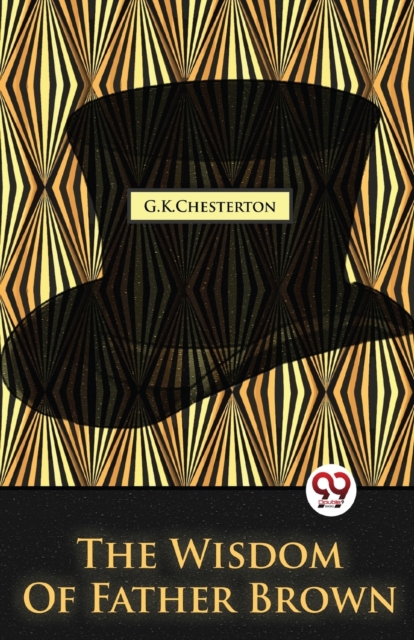 Wisdom of Father Brown - G.k. Chesterton