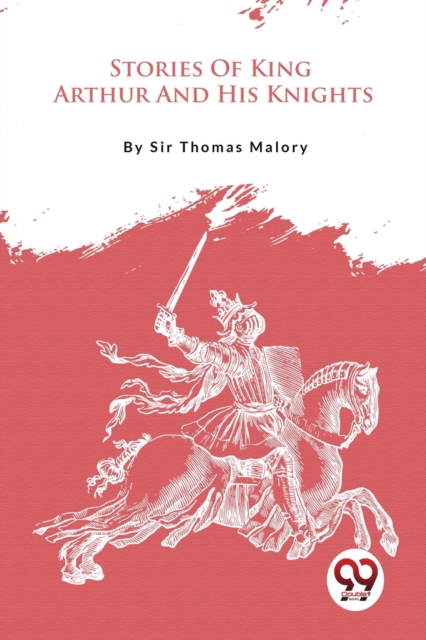 Stories of King Arthur and His Knights - Thomas Malory