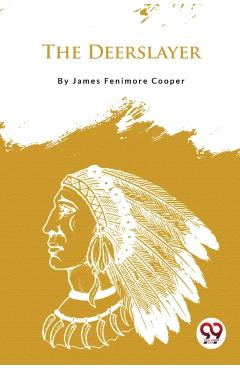 Deerslayer - James Fenimore Cooper