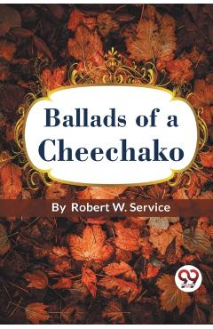 Coperta cărții 'Ballads of a Cheechako - Robert W. Service'
