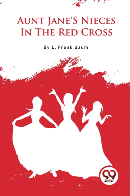 Aunt Jane's Nieces in the Red Cross - L. Frank Baum