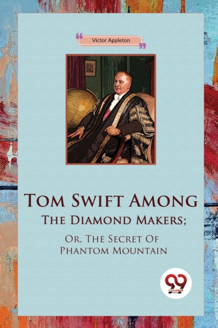 Tom Swift Among the Diamond Makers - Victor Appleton