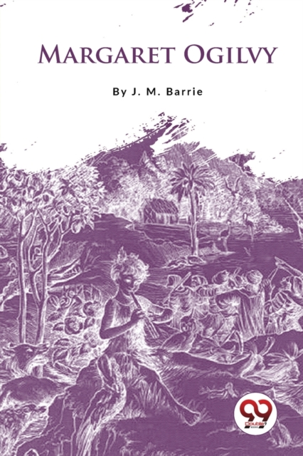 Margaret Ogilvy - J. M. Barrie