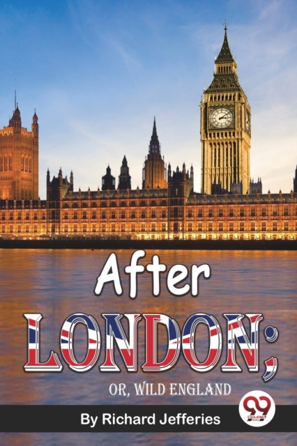 After London; or, Wild England - Richard Jefferies