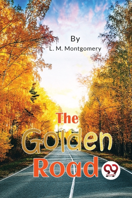 Golden Road - L. M. Montgomery