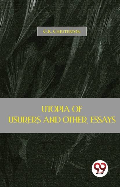 Utopia of Usurers and Other Essays - G.k. Chesterton