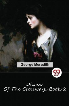 Coperta cărții 'Diana of the Crossways Book 2 - George Meredith'
