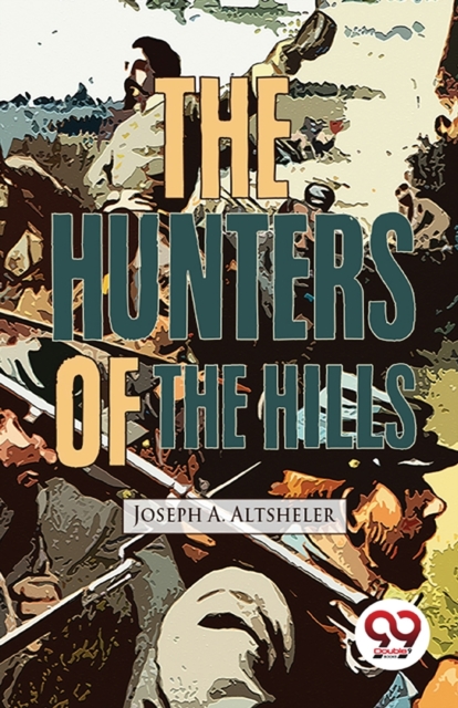 Hunters of the Hills - Joseph A. Altsheler