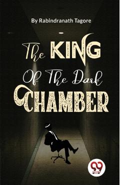 Coperta cărții 'King of the Dark Chamber - Rabindranath Tagore'