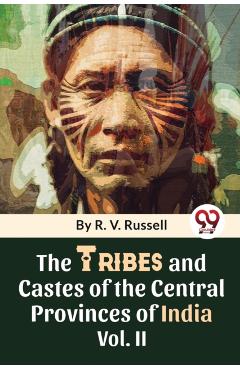 Tribes and Castes of the Central Provinces of India - R.v. Russell