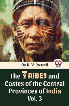 Tribes and Castes of the Central Provinces of India - R.v. Russell