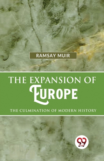 Expansion of Europe the Culmination of Modern History - Ramsay Muir