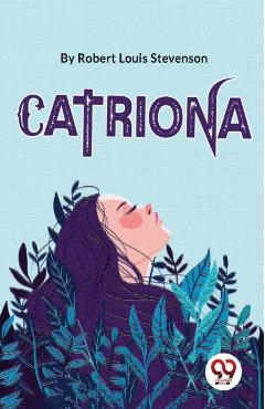 Coperta cărții 'Catriona - Robert Louis Stevenson'