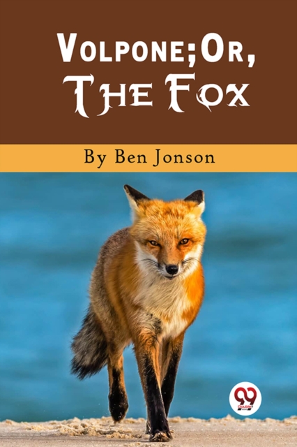 Volpone; or, the Fox - Ben Jonson