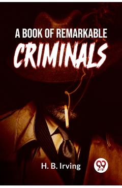 Coperta cărții 'Book of Remarkable Criminals - H.b. Irving'