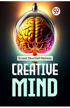 Coperta cărții 'Creative Mind - Ernest Shurtleff Holmes'