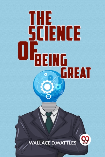 Science of Being Great - Wallace D.wattles