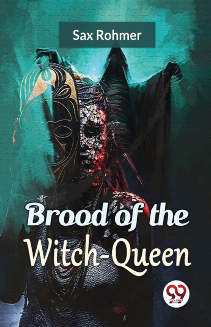 Brood of the Witch-Queen - Sax Rohmer