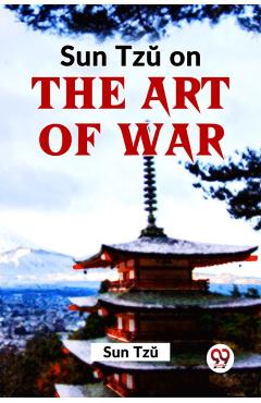 Sun Tzu On The Art Of War - Sun Tzu