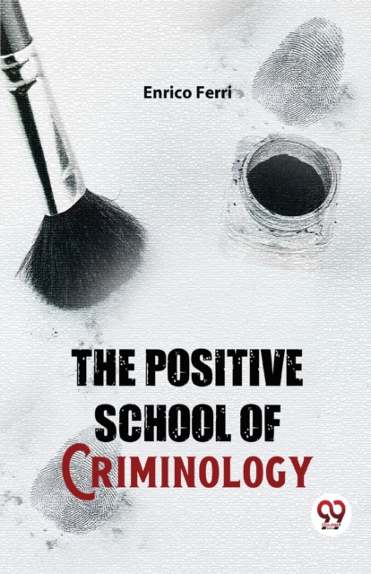 Positive School of Criminology - Enrico Ferri